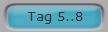 Tag 5..8